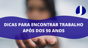 Dicas para encontrar trabalho após dos 50 anos